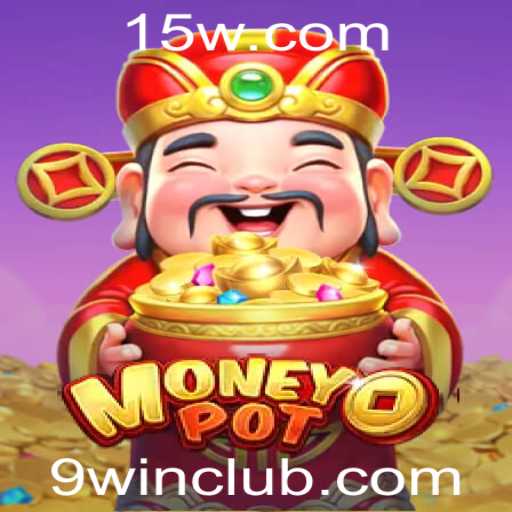 Descubra o Empolgante Jogo 'MoneyPot' e as Regras Envolventes com o 9win